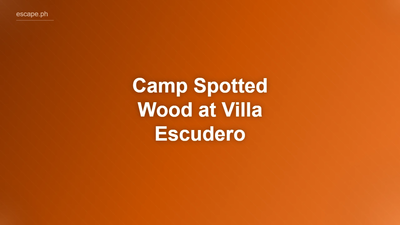 Camp Spotted Wood at Villa Escudero
